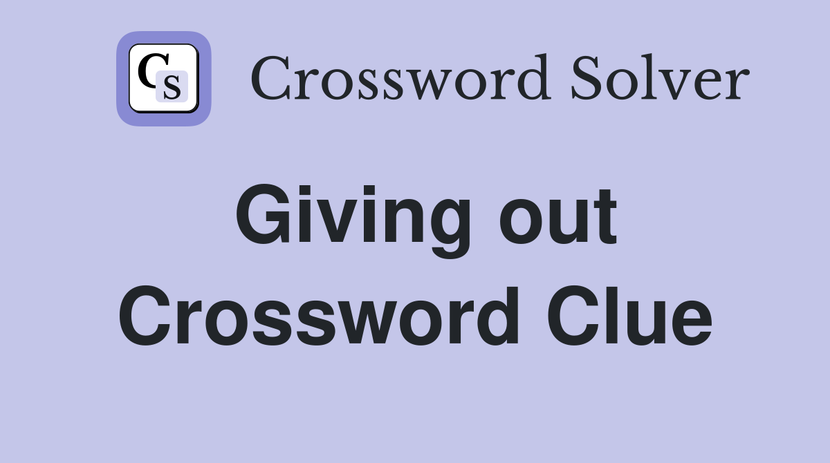 Giving out Crossword Clue