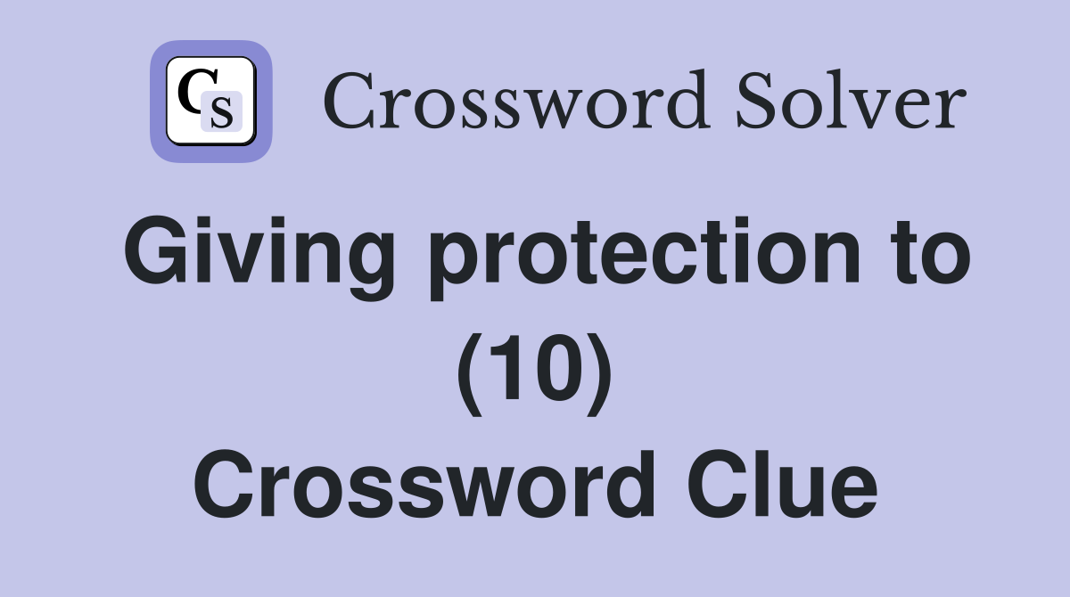 Giving protection to (10) Crossword Clue