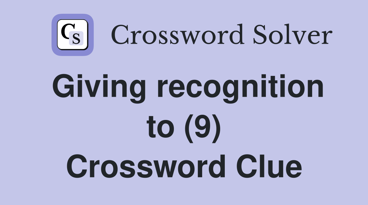 Giving recognition to (9) Crossword Clue