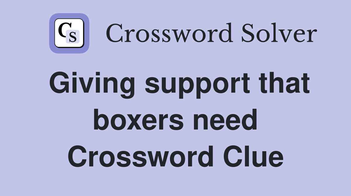 Giving support that boxers need Crossword Clue