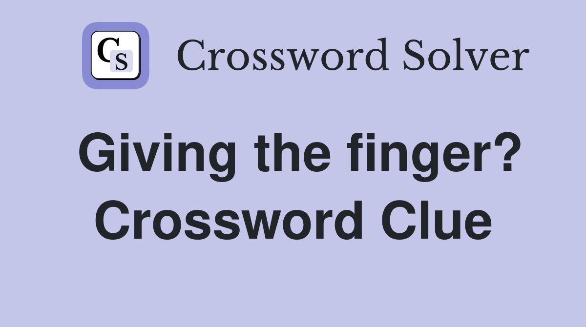 Giving the finger? Crossword Clue