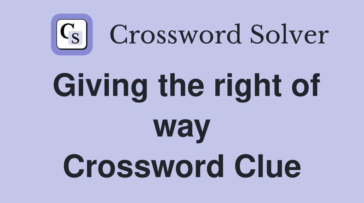 Giving the right of way Crossword Clue