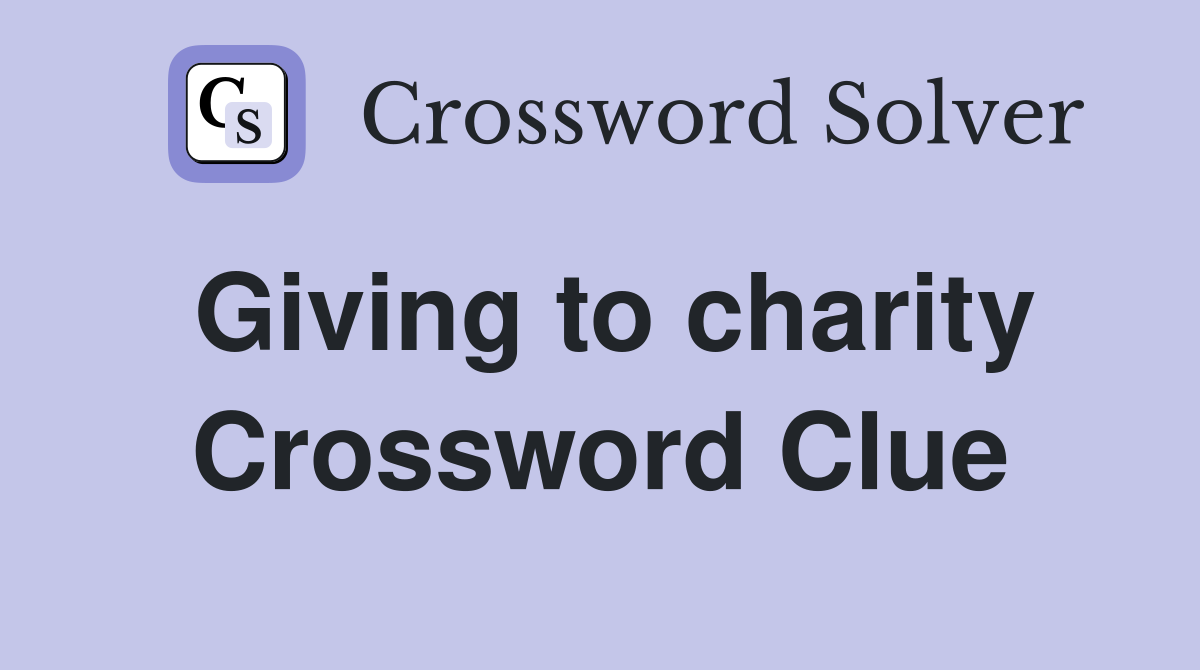 Giving to charity Crossword Clue