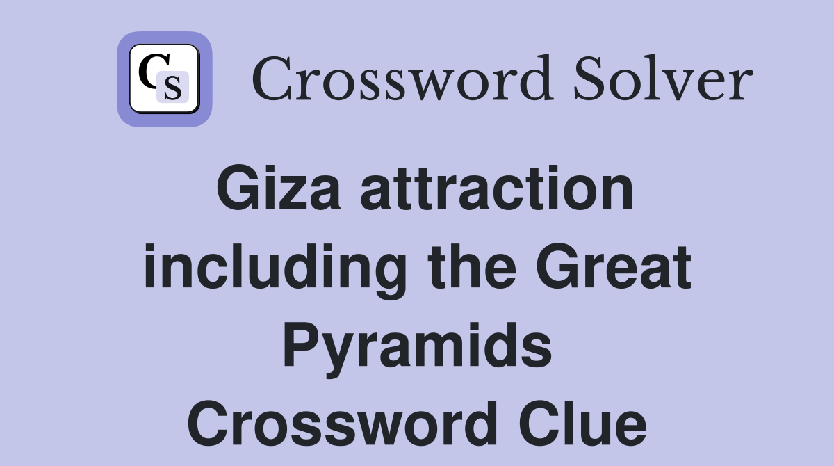 Giza attraction including the Great Pyramids Crossword Clue