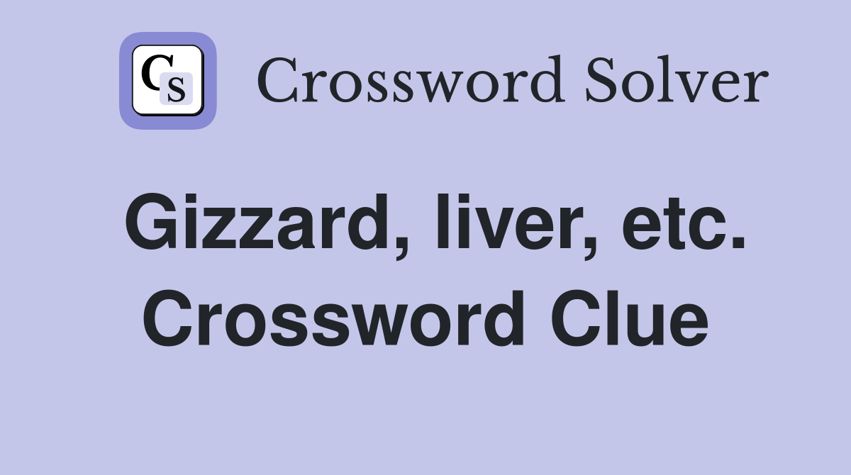 Gizzard, liver, etc. Crossword Clue