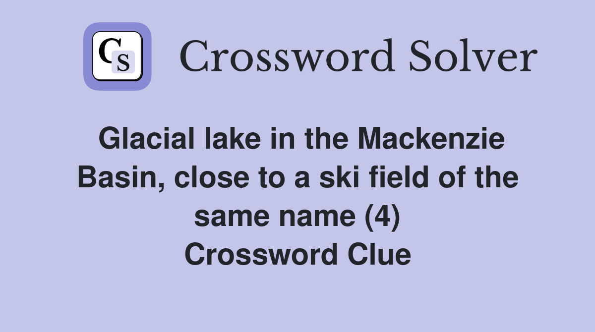 Glacial lake in the Mackenzie Basin, close to a ski field of the same name (4) Crossword Clue