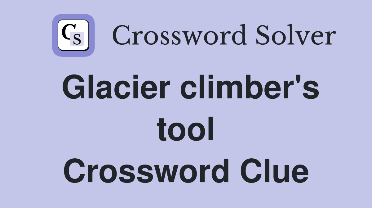 Glacier climber's tool Crossword Clue