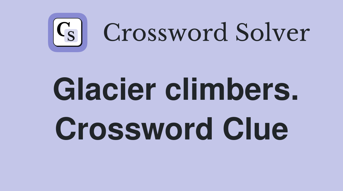 Glacier climbers. Crossword Clue
