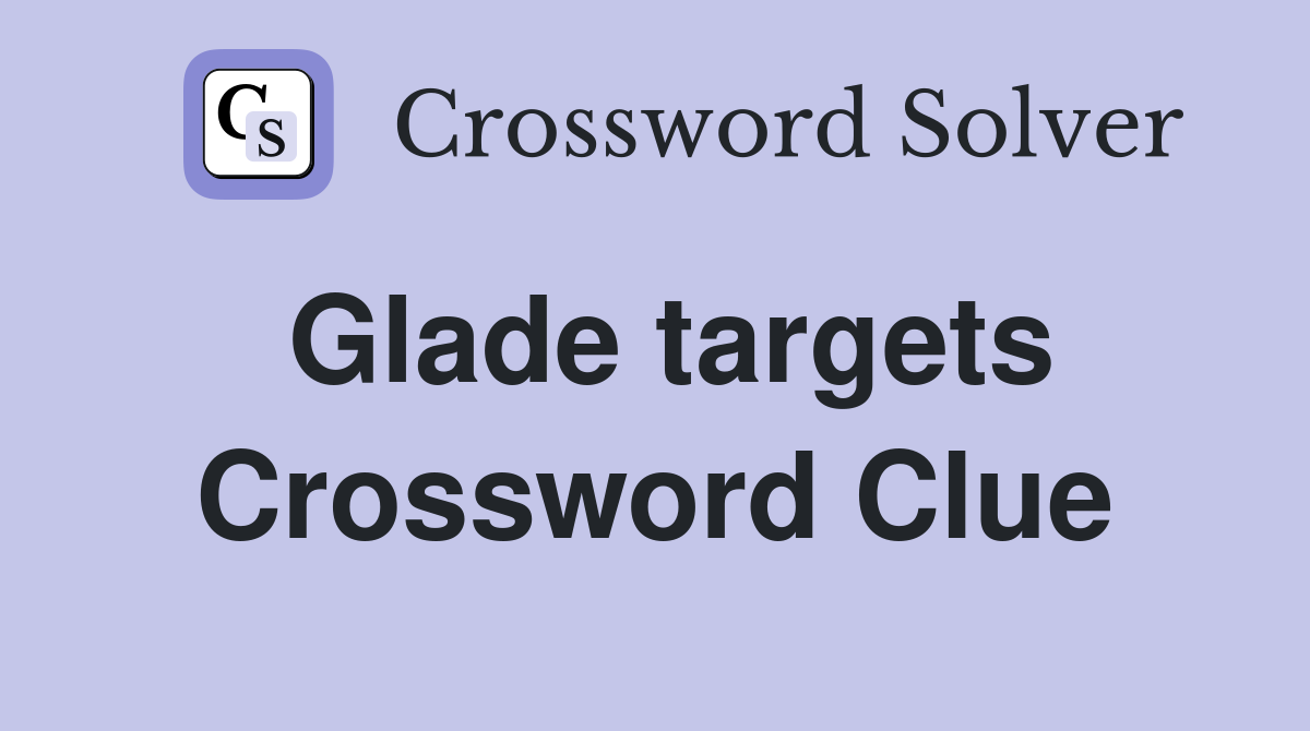 Glade targets Crossword Clue