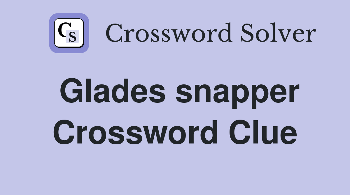 Glades snapper Crossword Clue