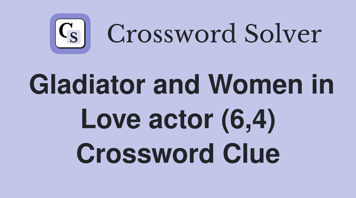 Gladiator and Women in Love actor (6,4) Crossword Clue