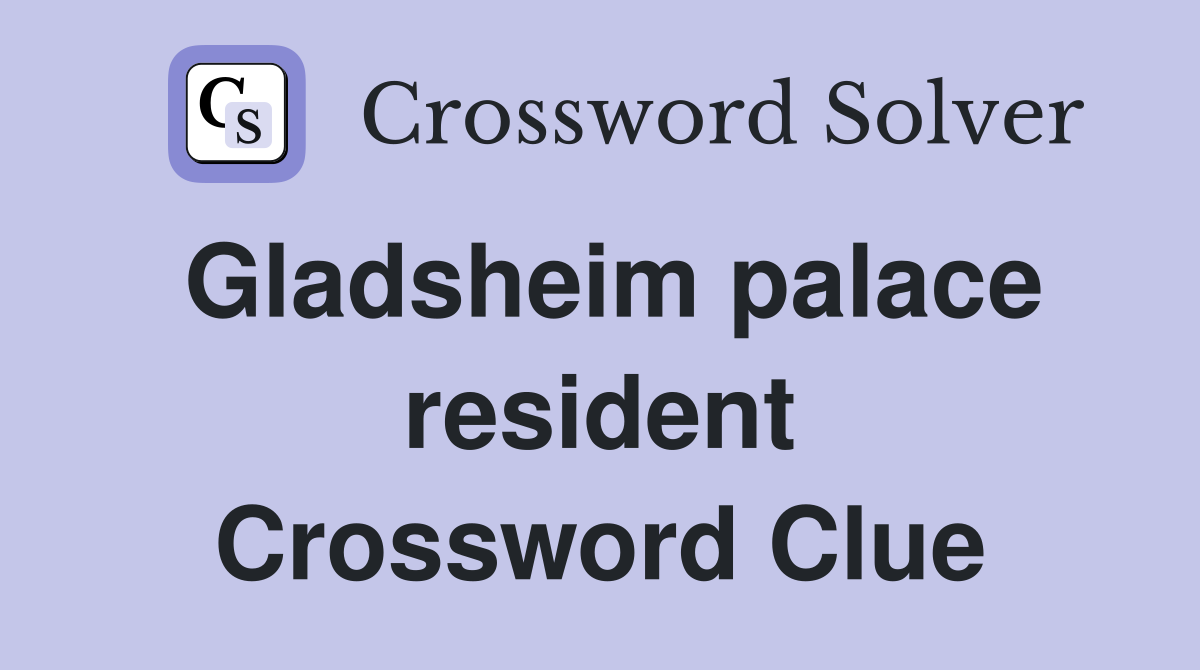 Gladsheim palace resident Crossword Clue