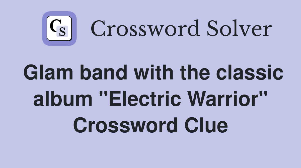 Glam band with the classic album "Electric Warrior" Crossword Clue