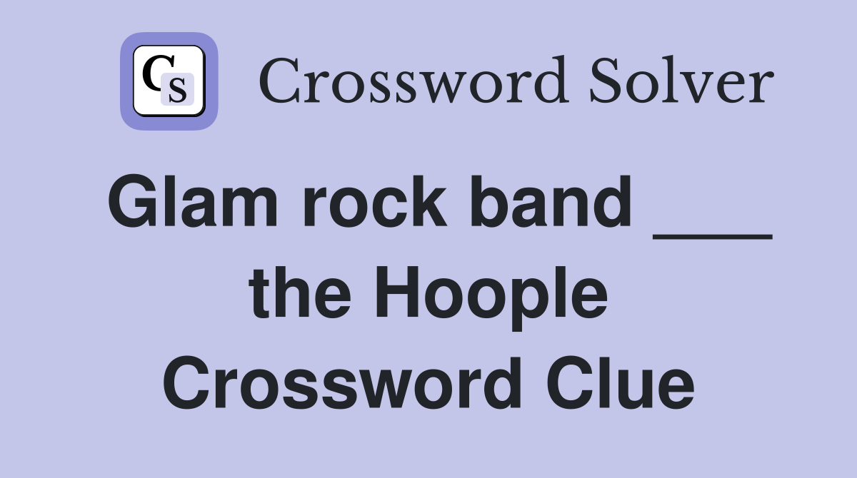 Glam rock band ___ the Hoople Crossword Clue
