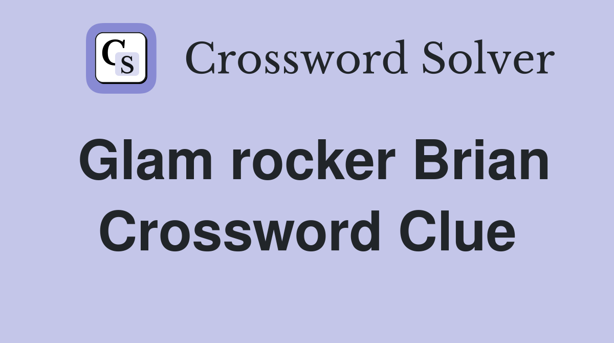 Glam rocker Brian Crossword Clue