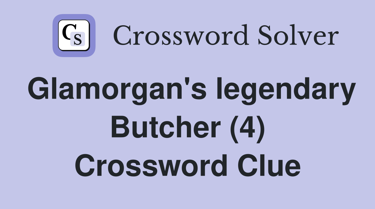 Glamorgan's legendary Butcher (4) Crossword Clue