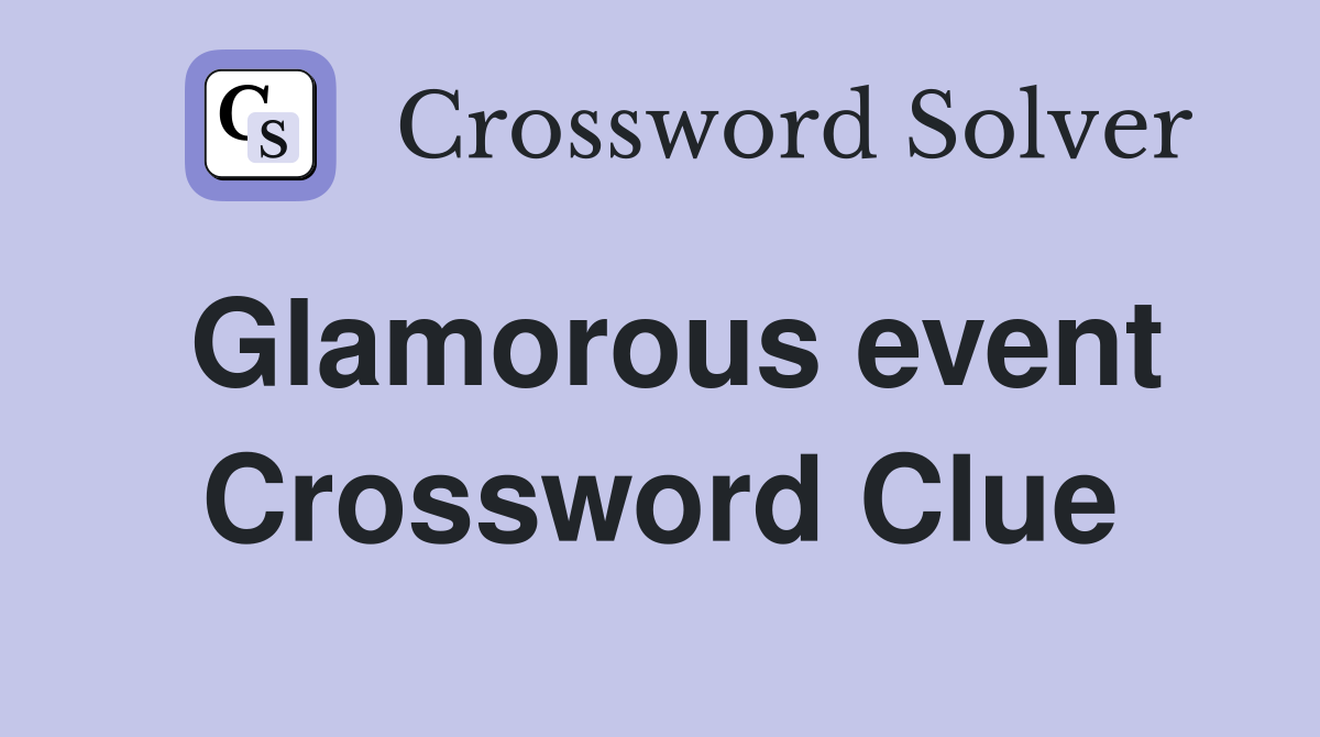 Glamorous event Crossword Clue