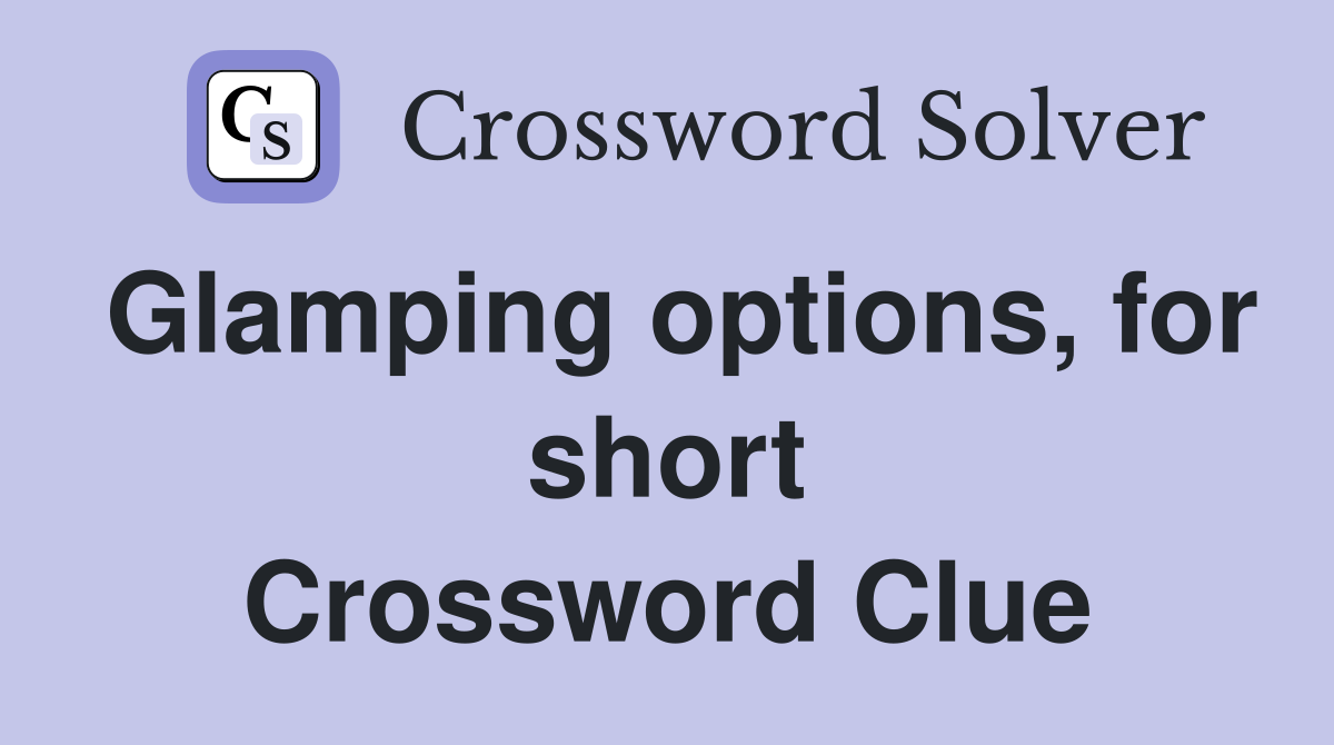 Glamping options, for short Crossword Clue