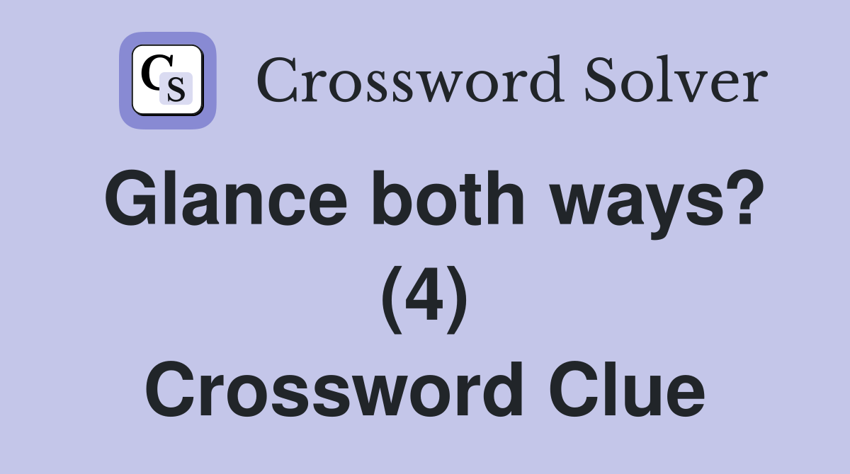 Glance both ways? (4) Crossword Clue