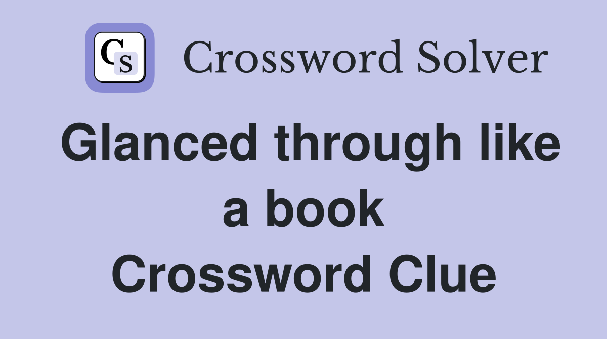 Glanced through like a book Crossword Clue