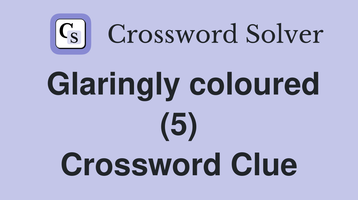 Glaringly coloured (5) Crossword Clue