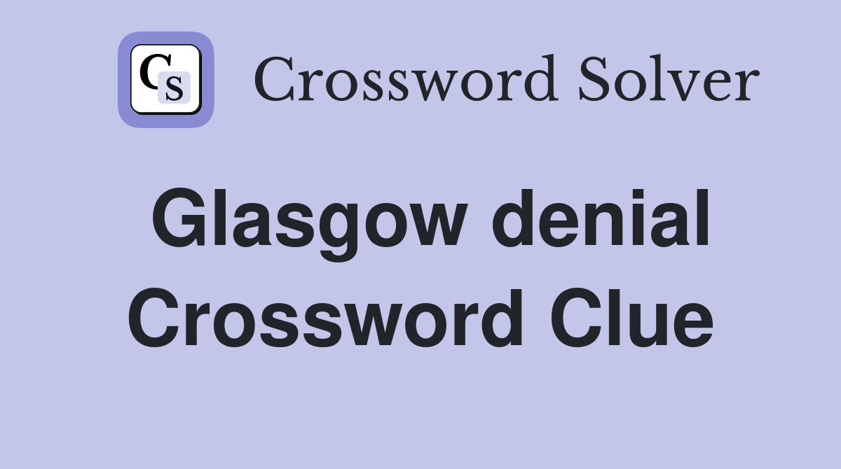 Glasgow denial Crossword Clue