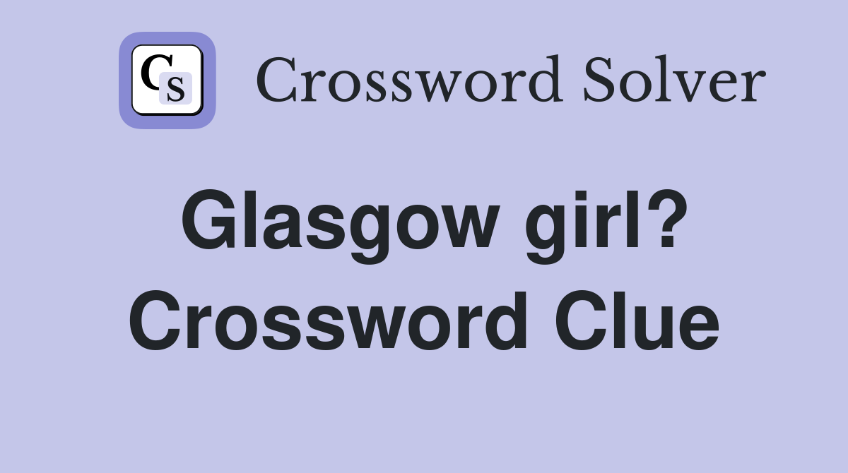 Glasgow girl? Crossword Clue