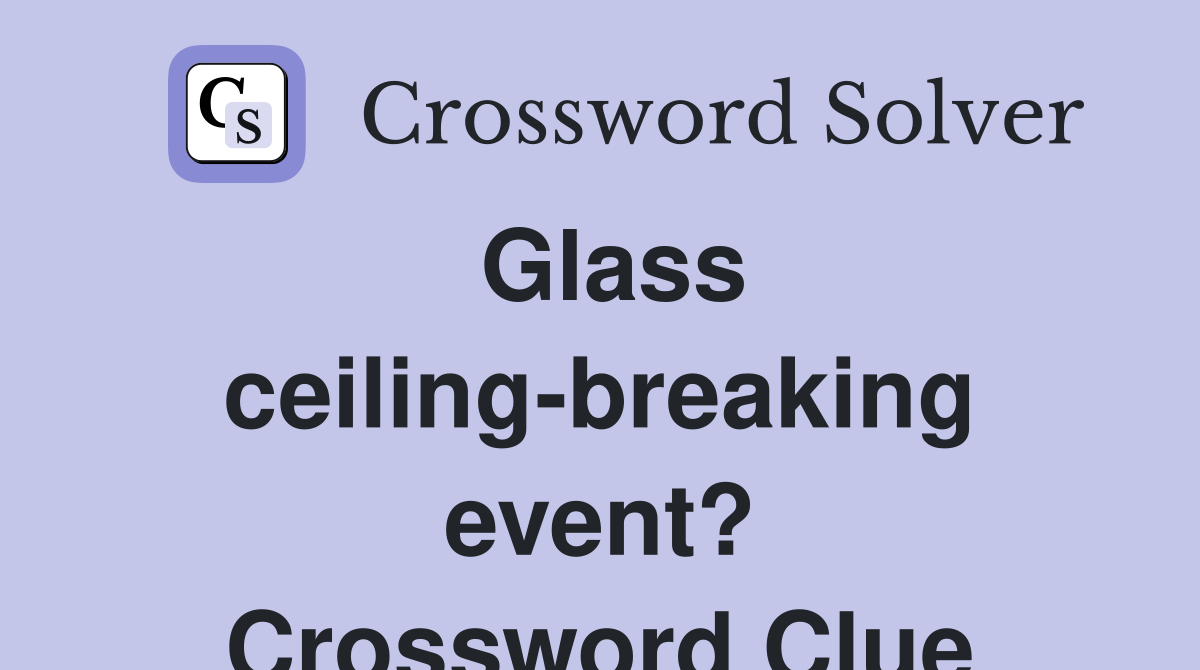 Glass ceiling-breaking event? Crossword Clue