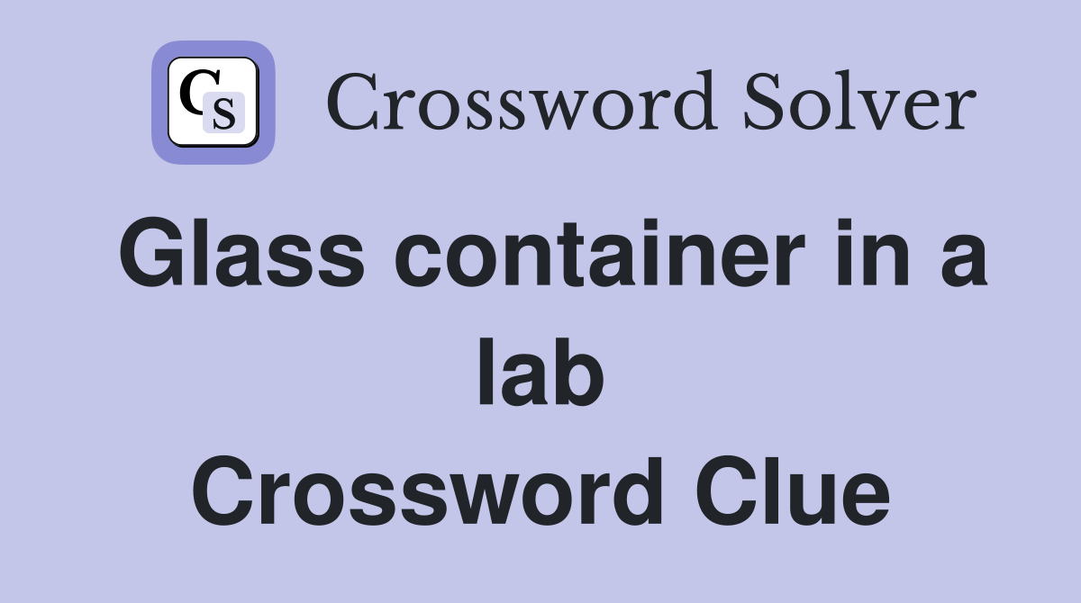 Glass container in a lab Crossword Clue