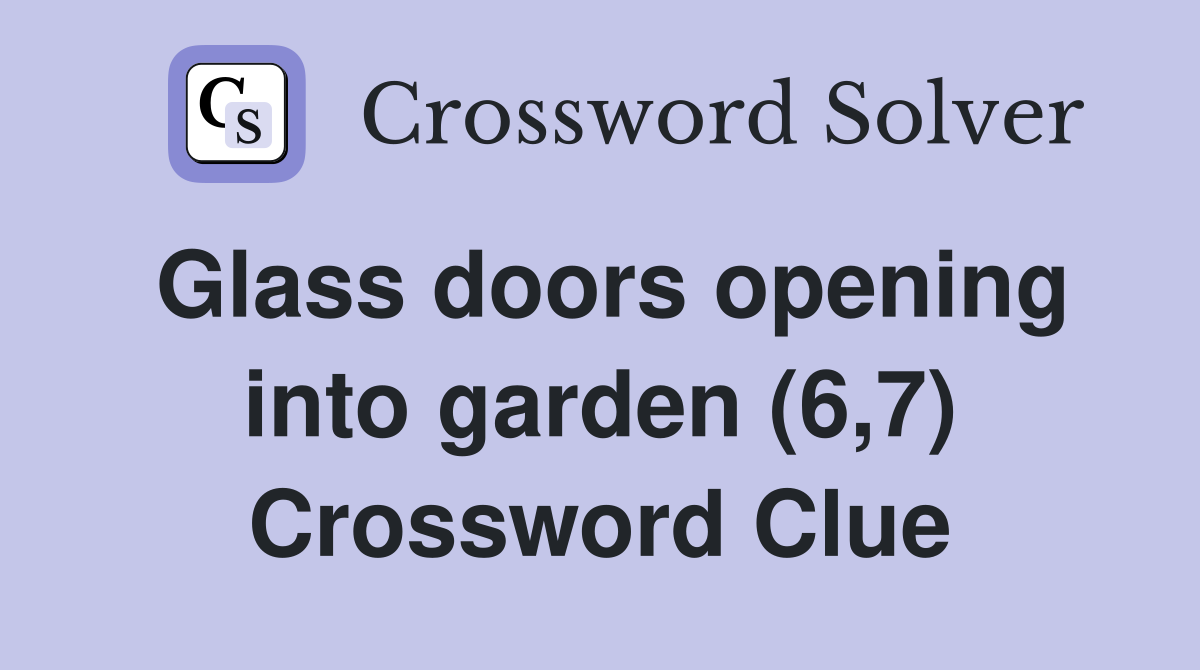 Glass doors opening into garden (6,7) Crossword Clue