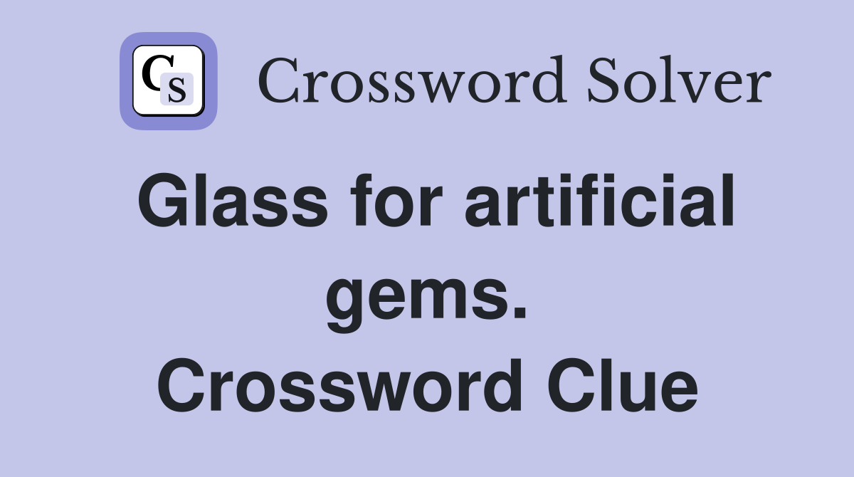 Glass for artificial gems. Crossword Clue