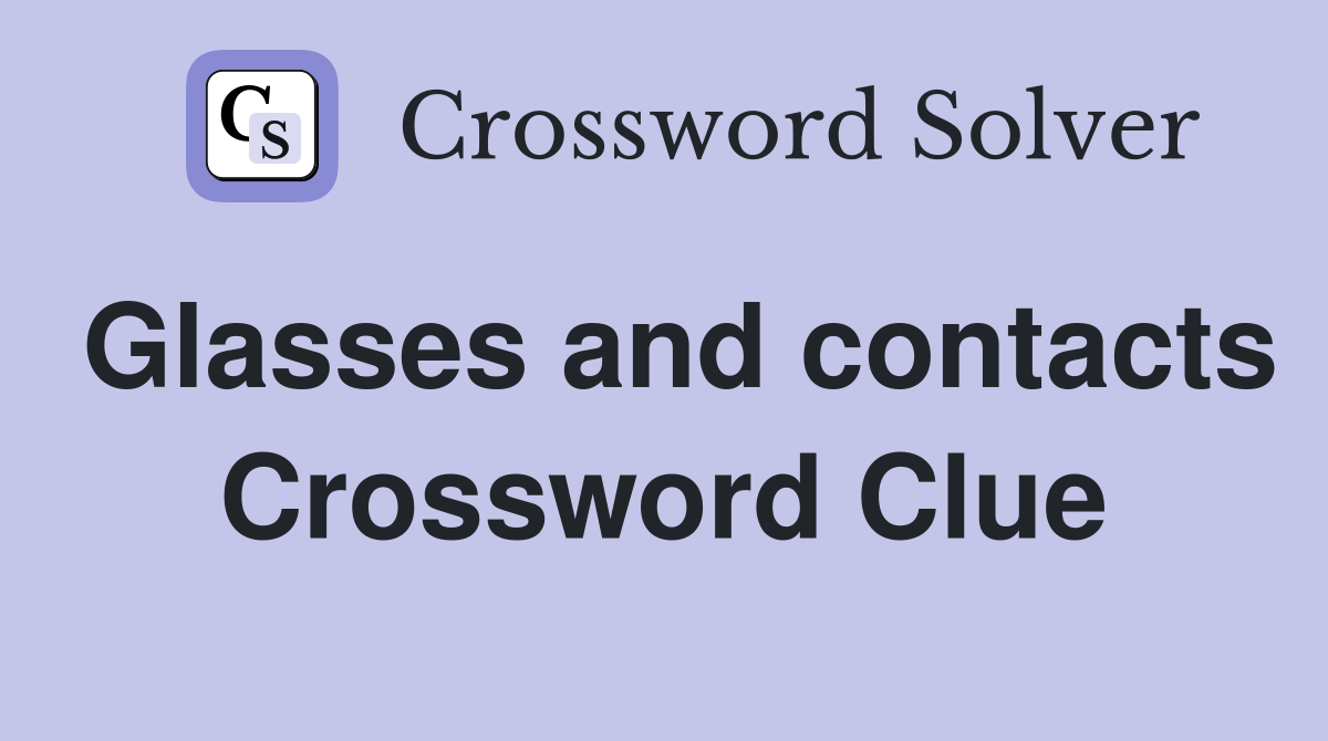 Glasses and contacts Crossword Clue