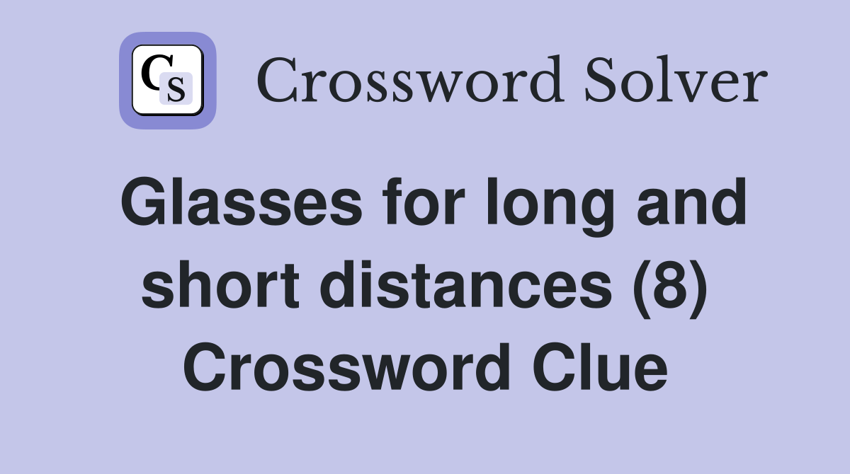 Glasses for long and short distances (8) Crossword Clue