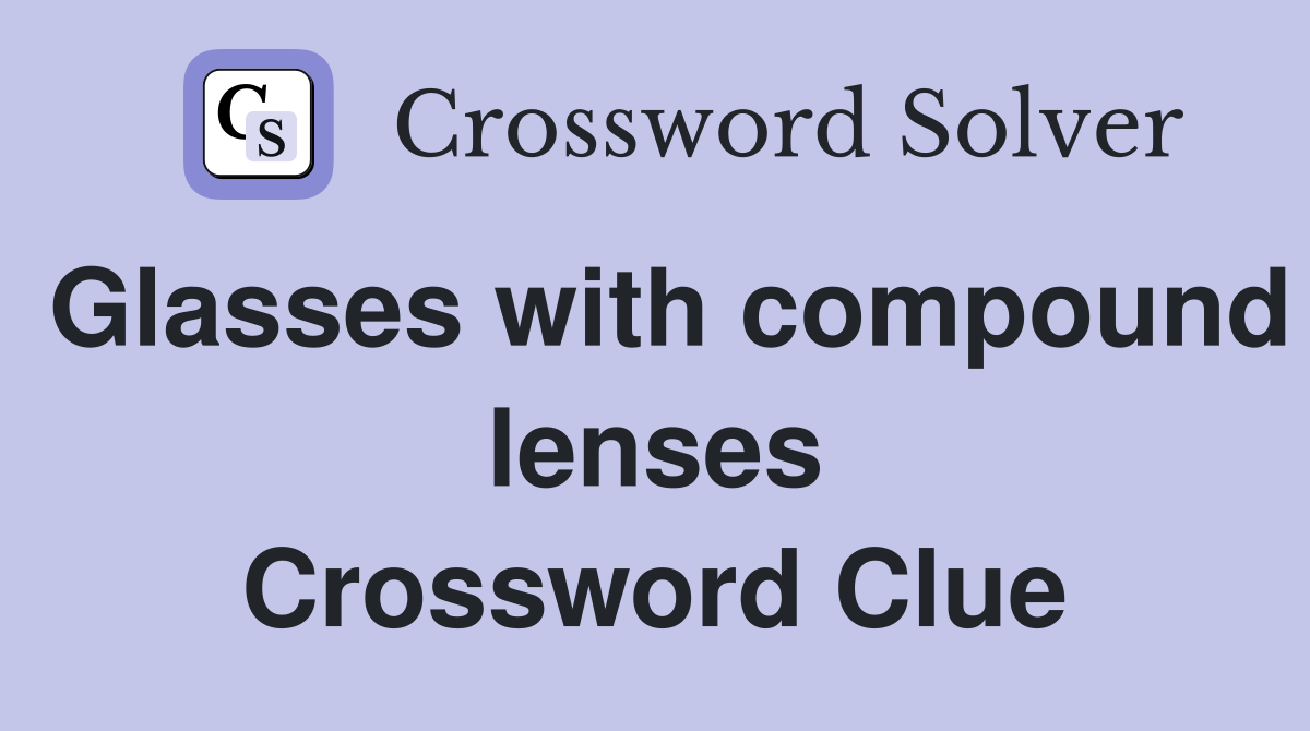 Glasses with compound lenses Crossword Clue