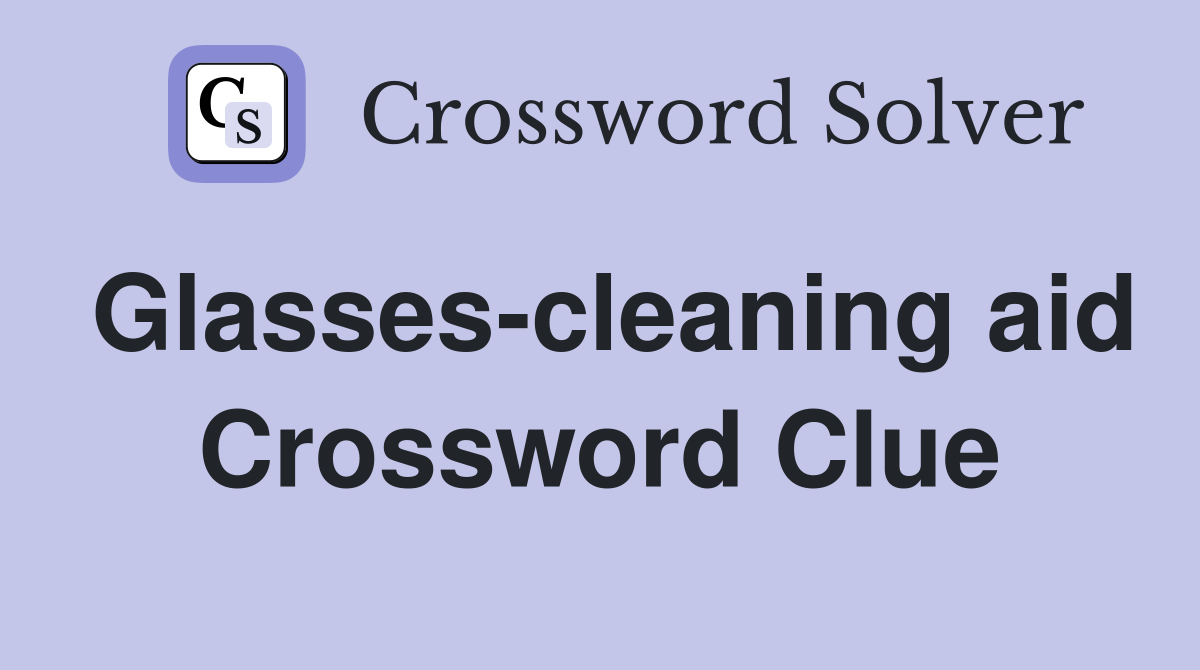 Glasses-cleaning aid Crossword Clue