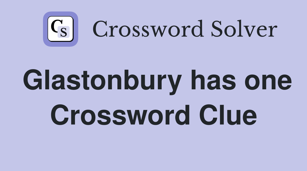 Glastonbury has one Crossword Clue