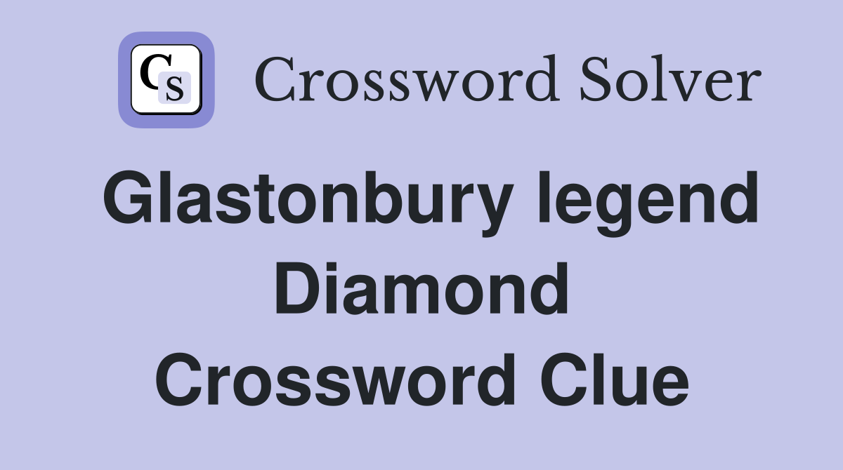 Glastonbury legend Diamond Crossword Clue