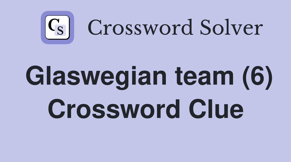 Glaswegian team (6) Crossword Clue