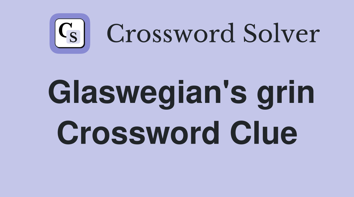 Glaswegian's grin Crossword Clue