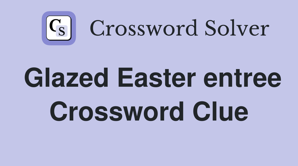 Glazed Easter entree Crossword Clue