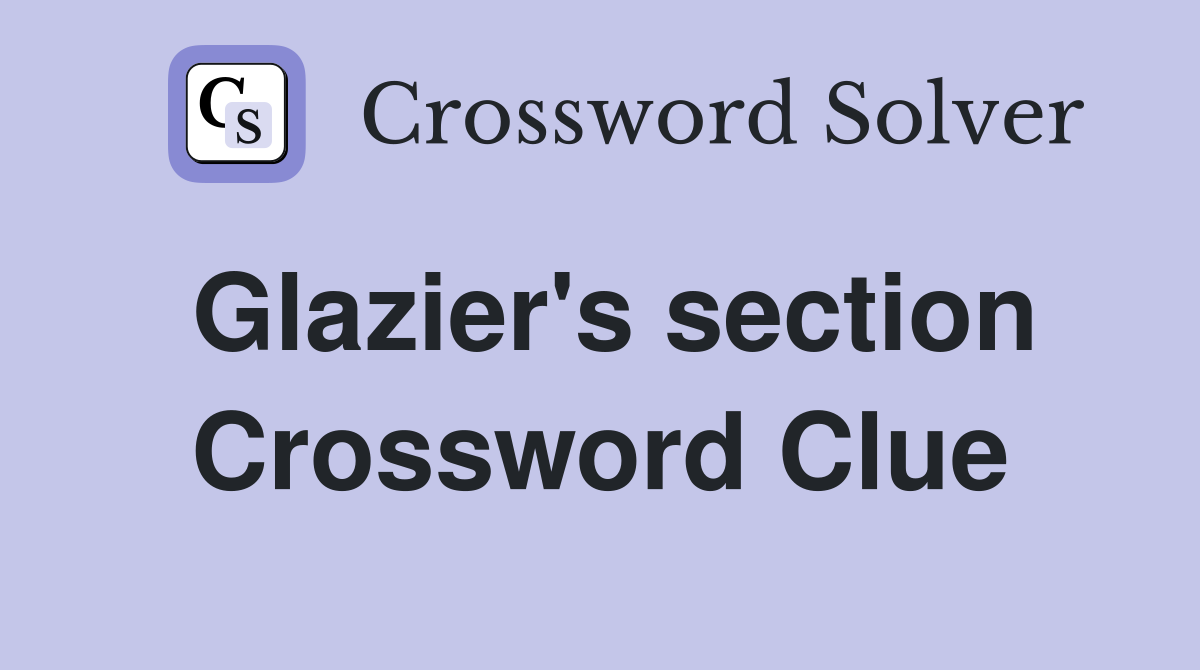 Glazier's section Crossword Clue