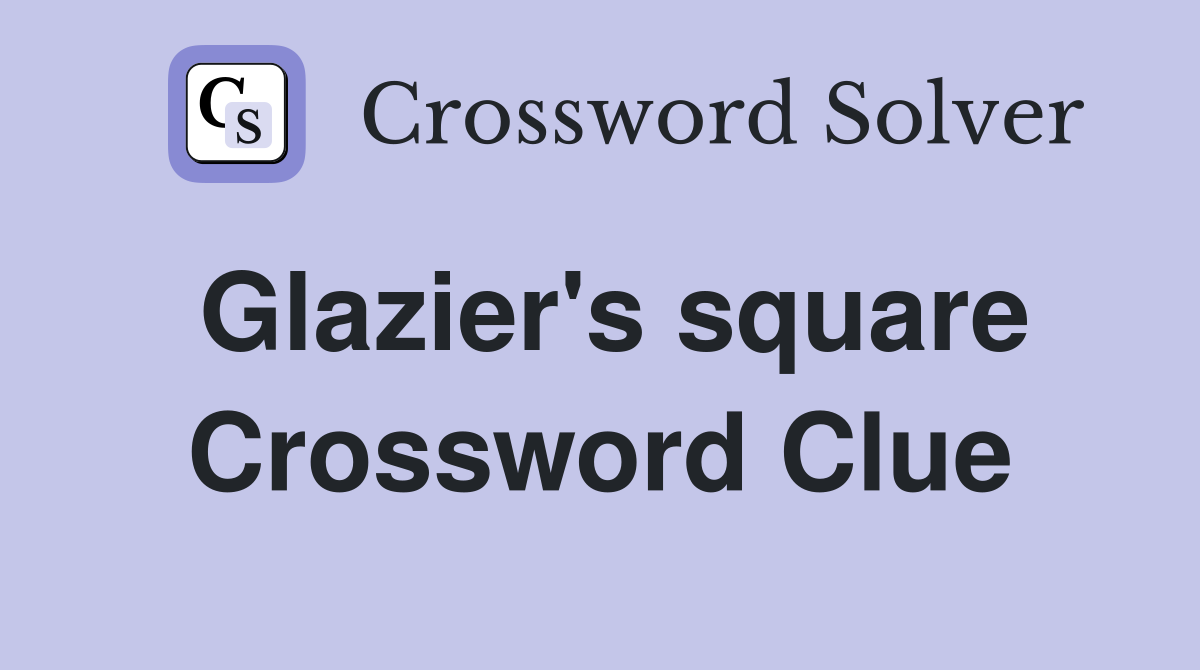 Glazier's square Crossword Clue