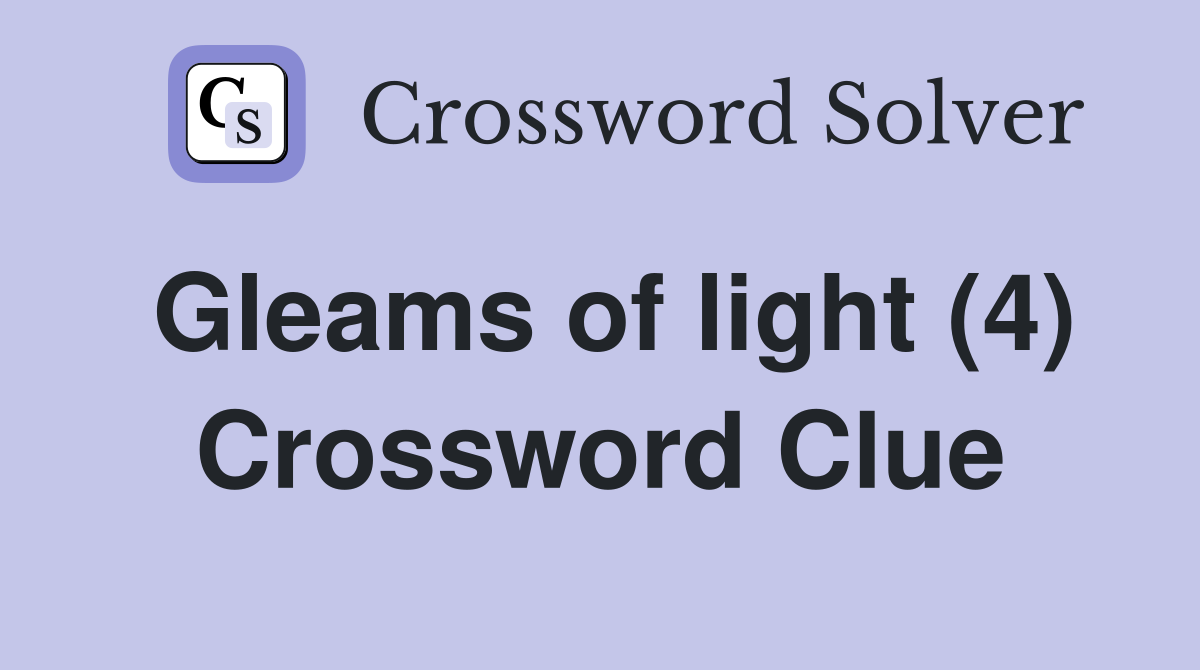 Gleams of light (4) Crossword Clue