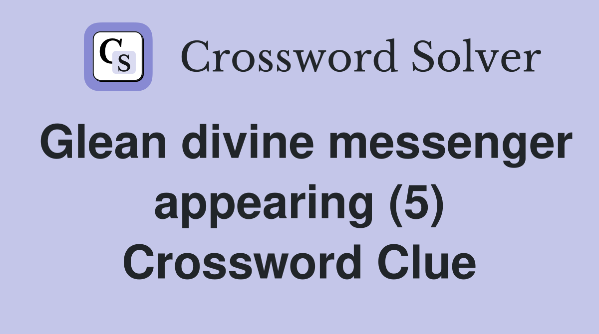 Glean divine messenger appearing (5) Crossword Clue