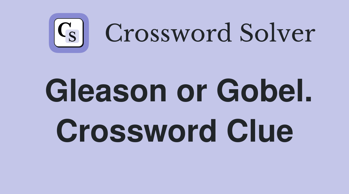 Gleason or Gobel. Crossword Clue