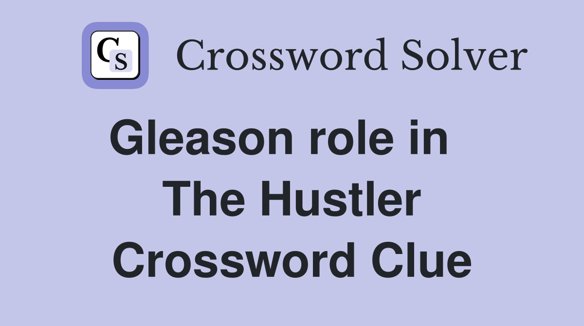 Gleason role in    The Hustler Crossword Clue
