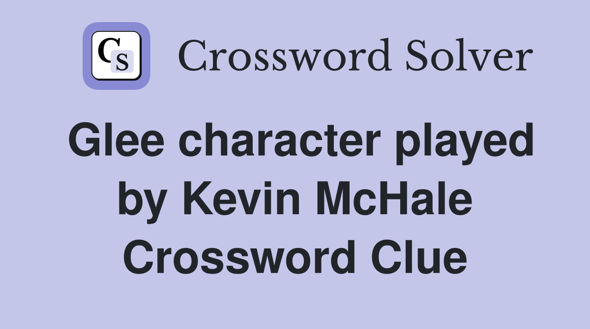 Glee character played by Kevin McHale Crossword Clue