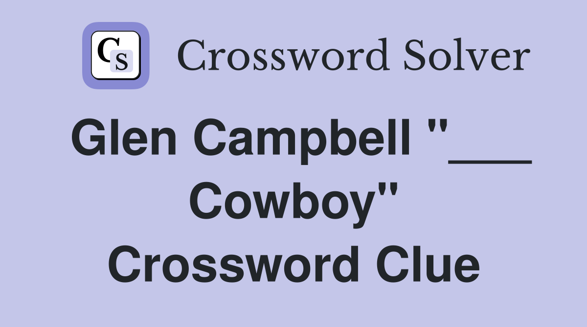 Glen Campbell "___ Cowboy" Crossword Clue