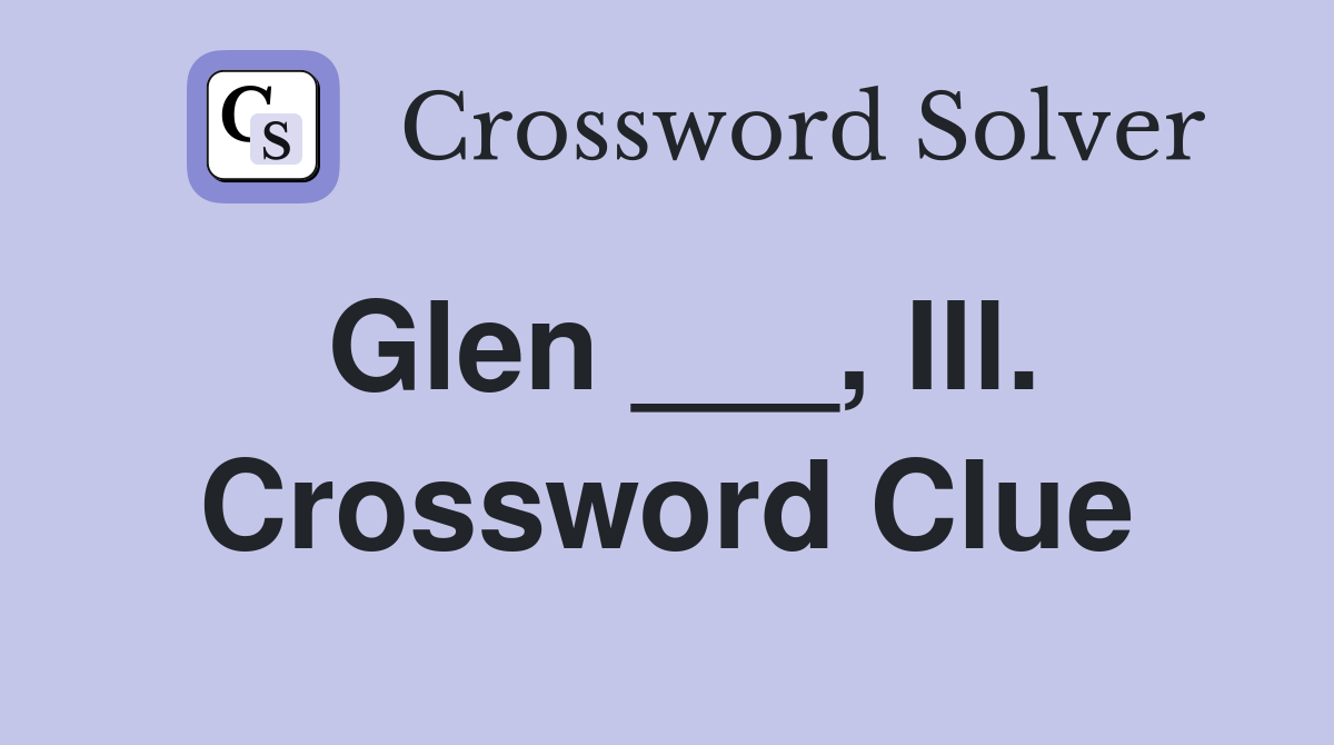 Glen ___, Ill. Crossword Clue