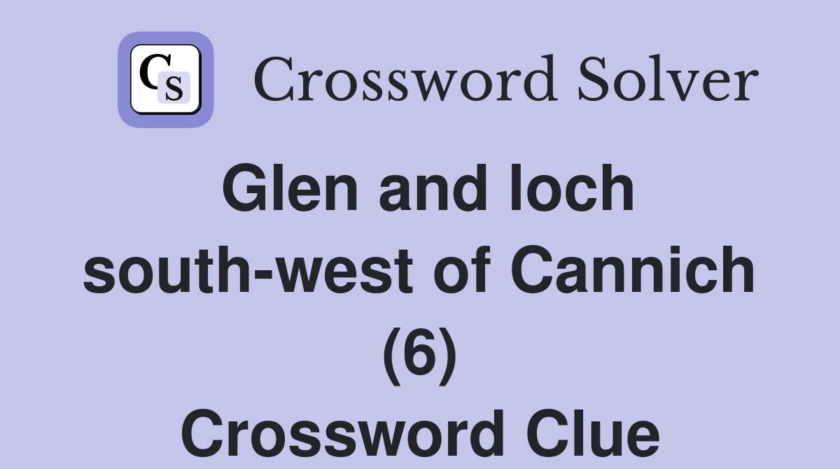 Glen and loch south-west of Cannich (6) Crossword Clue